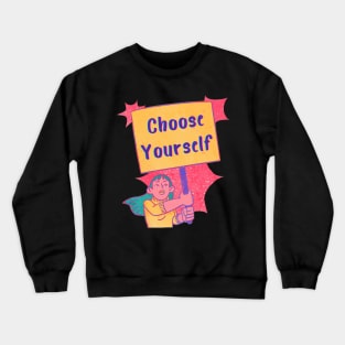 Let's choose yourself Crewneck Sweatshirt